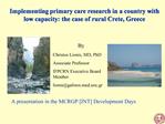 By Christos Lionis, MD, PhD Associate Professor IFPCRN Executive Board Member lionisgalinosd.uoc.gr