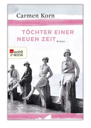 [PDF] Free Download Töchter einer neuen Zeit By Carmen Korn