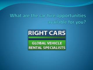 What are the car hire opportunities available for you