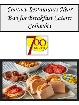 Contact Restaurants Near Bwi for Breakfast Caterer Columbia