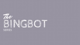 The BingBot Series