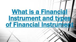 What is a Financial Instrument and types of Financial Instrument?