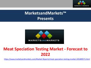 Meat Speciation Testing Market - Forecast to 2022
