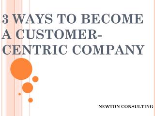 3 ways to become a Customer-centric company