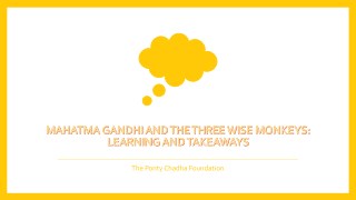 Mahatma Gandhi and the Three Wise Monkeys: Learning and Takeaways