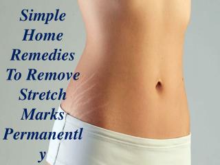 Simple Home Remedies To Remove Stretch Marks Permanently