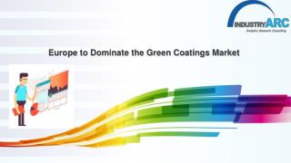 Europe to Dominate the Green Coatings Market