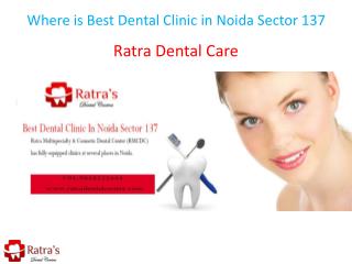 Where is Best Dental Clinic in Noida Sector 137
