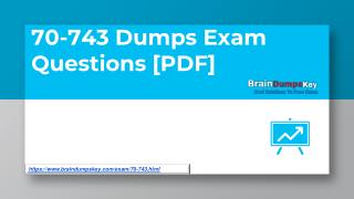 Download 70-743 Dumps PDF - Enhance your Ability to Pass 70-743 Exam