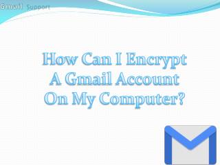 How Can I Encrypt A Gmail Account On My Computer?