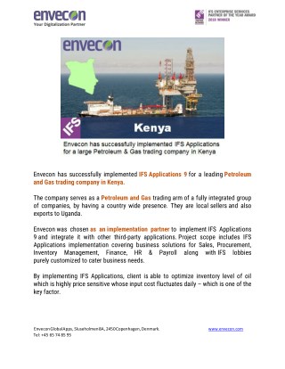 Envecon has successfully implemented IFS Applications 9 for a leading Petroleum and Gas trading company in Kenya.