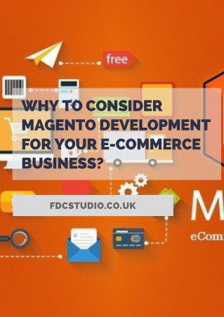 Why To Consider Magento Development For Your e-Commerce Business?