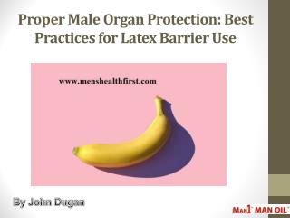 Proper Male Organ Protection: Best Practices for Latex Barrier Use