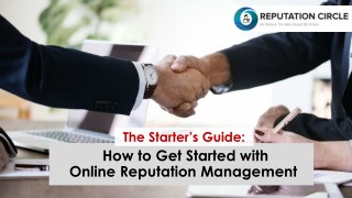 The Starter’s Guide: How to Get Started with Online Reputation Management