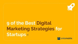 9 of the Best Digital Marketing Strategies for Startups