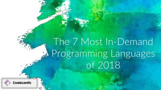 The 7 Most In-Demand Programming Languages of 2018