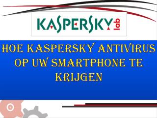 Hoe Kaspersky antivirus op uw smartphone te krijgen?