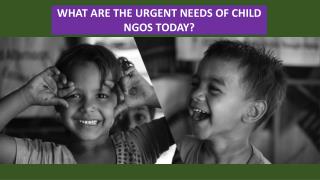 What are the Urgent Needs of Child NGOs Today