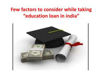 Few factors to consider while taking education loans