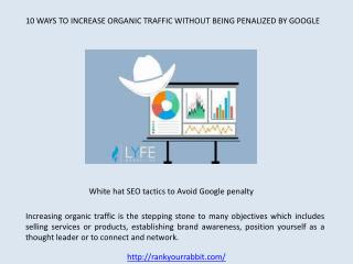 10 WAYS TO INCREASE ORGANIC TRAFFIC WITHOUT BEING PENALIZED BY GOOGLE