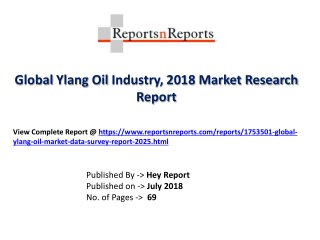 Global Ylang Oil Market 2018 Recent Development and Future Forecast