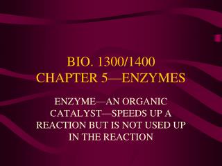 BIO. 1300/1400 CHAPTER 5—ENZYMES