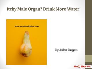 Itchy Male Organ? Drink More Water