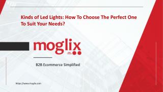 Kinds of Led Lights: How To Choose The Perfect One To Suit Your Needs?