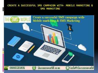 Create a successful SMS campaign with- Mobile marketing & SMS Marketing