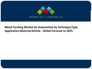 Metal Forming Market for Automotive worth $269.01 billion by 2025