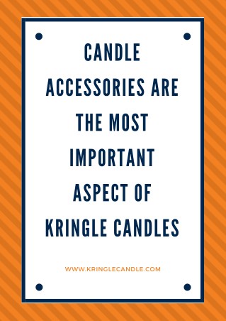 Candle Accessories Are The Most Important Aspect of Kringle Candles