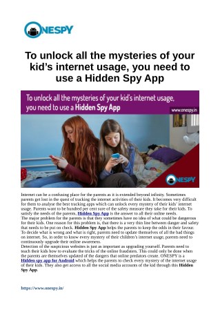 To unlock all the mysteries of your kid’s internet usage, you need to use a Hidden Spy App