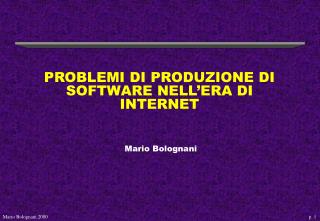 PROBLEMI DI PRODUZIONE DI SOFTWARE NELL’ERA DI INTERNET