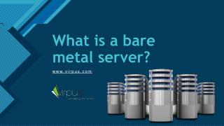 What is a bare metal server?