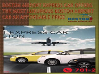 Boston Airport Express Car offers the most luxurious Boston airport cab an Affordable price