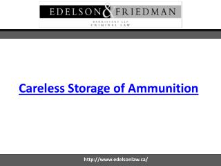 Careless Storage of Ammunition - Edelsonlaw.ca