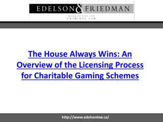 The House Always Wins: An Overview of the Licensing Process for Charitable Gaming Schemes
