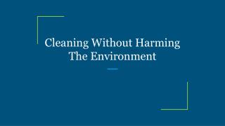 Cleaning Without Harming The Environment