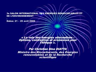 3e SALON INTERNATIONAL DES ENERGIES RENOUVELABLES ET DE L’ENVIRONNEMENT . Dakar. 21 – 25 avril 2009