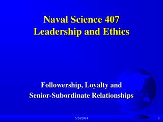 Naval Science 407 Leadership and Ethics