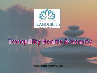 Comcit Elite in Surrey - Tranquility Health & Beauty