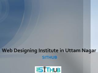 SITHUB Offer Web Designing Courses in Janakpuri With Experience Trainer