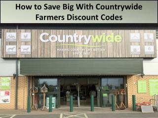 How to Save Big With Countrywide Farmers Discount Codes