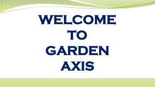 GARDEN AXIS