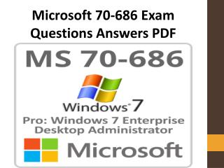 Authentic Microsoft 70-686 Exam Dumps PDF | Pass Microsoft 70-686 Exam Easily