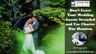 Don't Leave Your Wedding Guests Stranded and Use Charter Bus Houston