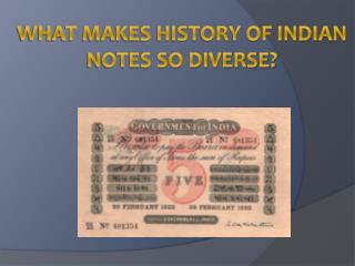 What Makes History of Indian Notes so Diverse?