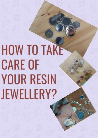 How to Take Care of Your Resin Jewellery?