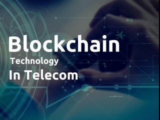 Blockchain Use Cases:Telecom Industry