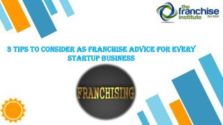 3 Tips to Consider As Franchise Advice for Every Startup Business